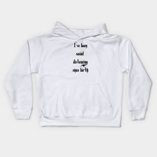 Social Distancing Since Birth Kids Hoodie